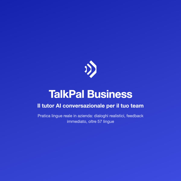 TalkPal Business - tutor AI conversazionale per il team, oltre 57 lingue